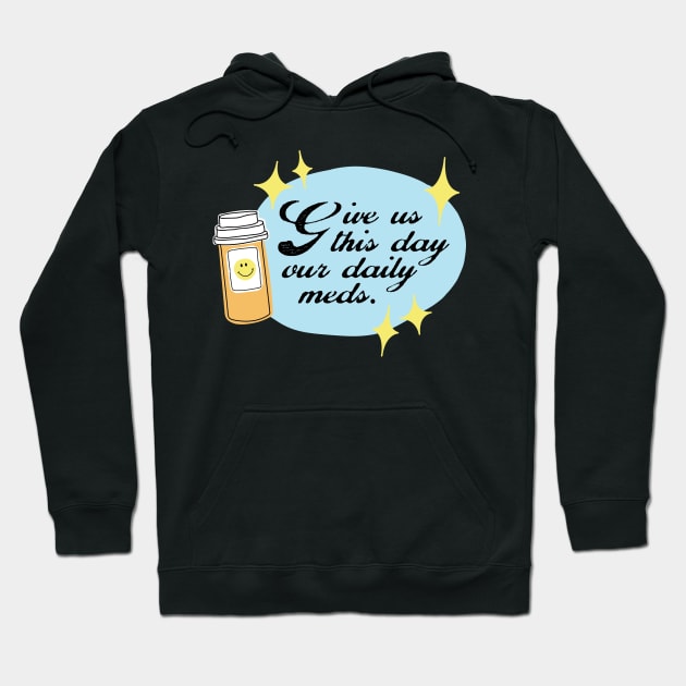 Daily Meds Hoodie by banan117